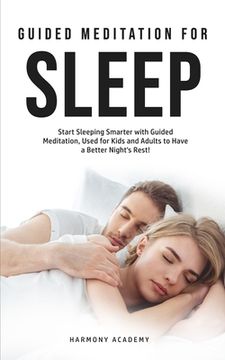 portada Meditation for Deep Sleep: Start Sleeping Smarter with Guided Meditation, Used for Kids and Adults to Have a Better Night's Rest! (en Inglés)