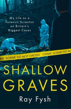 portada Shallow Graves: My Life as a Forensic Scientist on Britain's Biggest Cases (en Inglés)