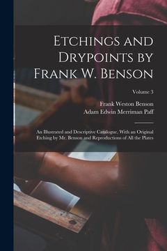 portada Etchings and Drypoints by Frank W. Benson: An Illustrated and Descriptive Catalogue, With an Original Etching by Mr. Benson and Reproductions of All t (en Inglés)