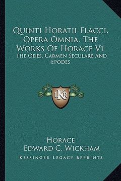 portada quinti horatii flacci, opera omnia, the works of horace v1: the odes, carmen seculare and epodes (en Inglés)