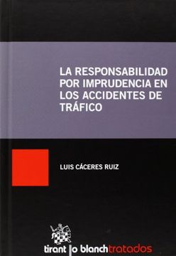 portada La responsabilidad por imprudencia en los accidentes de tráfico (Tratados, Comentarios y Prácticas Procesales)