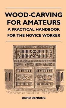 portada wood-carving for amateurs - a practical handbook for the novice worker