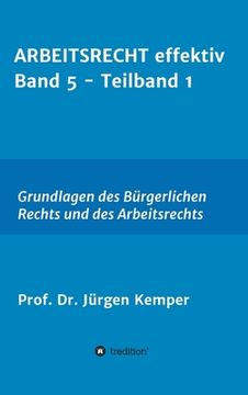 portada ARBEITSRECHT effektiv Band 5 - Teilband 1: Grundlagen des Bürgerlichen Rechts und des Arbeitsrechts (en Alemán)