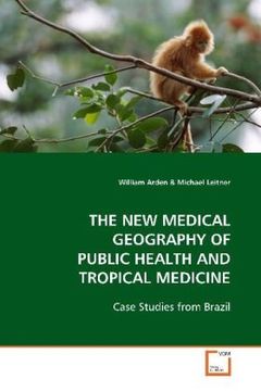 portada THE NEW MEDICAL GEOGRAPHY OF PUBLIC HEALTH AND TROPICAL MEDICINE: Case Studies from Brazil