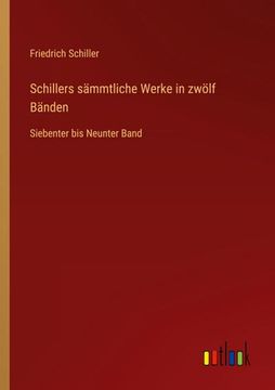 portada Schillers sämmtliche Werke in zwölf Bänden: Siebenter bis Neunter Band (en Alemán)