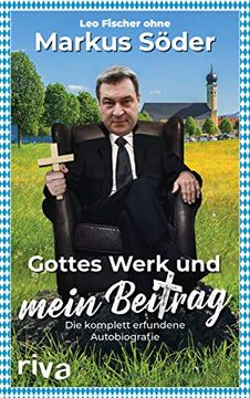 portada Gottes Werk und Mein Beitrag: Die Komplett Erfundene Autobiografie des Markus Söder (en Alemán)