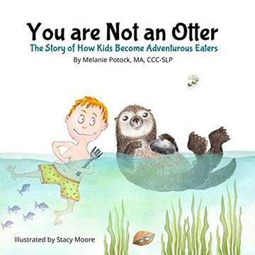 portada You are not an Otter: The Story of how Kids Become Adventurous Eaters 