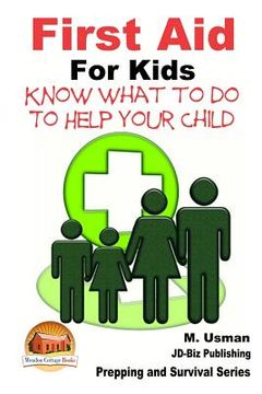 portada First Aid for Kids - Know What To Do To Help Your Child (en Inglés)