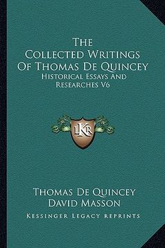 portada the collected writings of thomas de quincey: historical essays and researches v6
