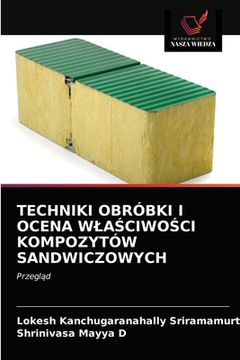 portada Techniki Obróbki I Ocena WlaŚciwoŚci Kompozytów Sandwiczowych (in Polaco)