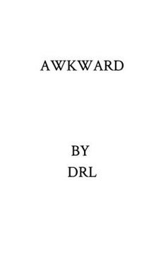 portada Awkward: This is a terrible book. Nobody should read it during sex with hot people.