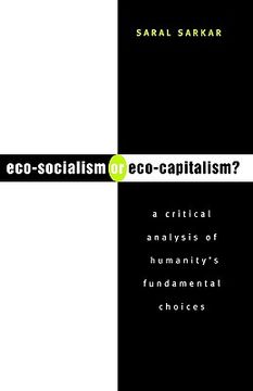 portada eco-socialism or eco-capitalism?: a critical analysis of humanity's fundamental choices