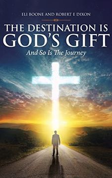 portada The Destination is God's Gift and so is the Journey (en Inglés)