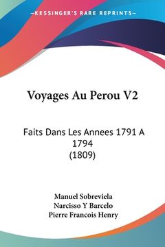 portada Voyages Au Perou V2: Faits Dans Les Annees 1791 A 1794 (1809) (en Francés)
