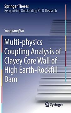 portada Multi-physics Coupling Analysis of Clayey Core Wall of High Earth-Rockfill Dam (Springer Theses)