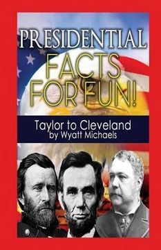 portada Presidential Facts for Fun! Taylor to Cleveland