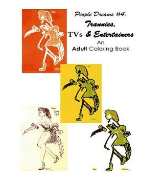 portada People Dreams #4: Trannies, TVs & Entertainers: An Adult Coloring Book (in English)