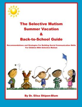 portada The Selective Mutism Summer Vacation & Back-To-School Guide: Recommendations & Strategies for Building Social Communication Skills (en Inglés)