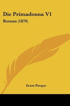 portada Die Primadonna V1: Roman (1879) (en Alemán)