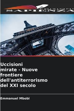 portada Uccisioni mirate - Nuove frontiere dell'antiterrorismo del XXI secolo (en Italiano)
