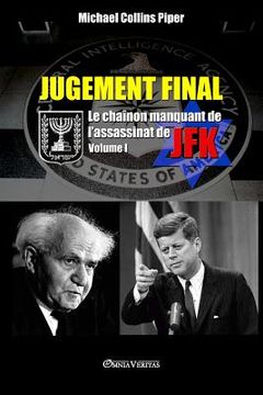portada Jugement Final - Le chaînon manquant de l'assassinat de JFK: Volume I (en Francés)
