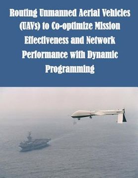 portada Routing Unmanned Aerial Vehicles (UAVs) to Co-optimize Mission Effectiveness and Network Performance with Dynamic Programming (en Inglés)