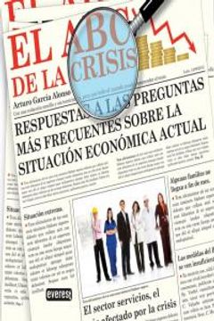 portada El ABC de la crisis: Respuestas a las preguntas más frecuentes sobre la situación económica actual. (Sin rodeos) (in Spanish)