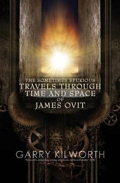 portada The Sometimes Spurious Travels Through Time and Space of James Ovit: A science fiction novel in three parts (en Inglés)