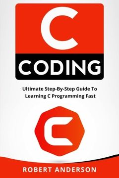 portada C coding: Ultimate Step-By-Step Guide To Learning C Programming Fast (en Inglés)