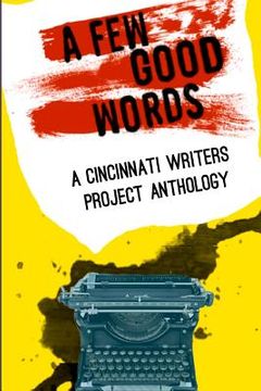 portada cincinnati writers project anthology 4: a few good words (en Inglés)