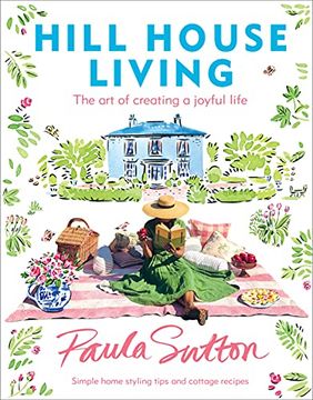 portada Hill House Living: The art of Creating a Joyful Life 