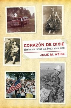 portada Corazón de Dixie: Mexicanos in the U.S. South since 1910 (The David J. Weber Series in the New Borderlands History)