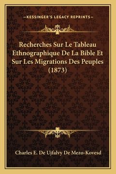 portada Recherches Sur Le Tableau Ethnographique De La Bible Et Sur Les Migrations Des Peuples (1873) (in French)