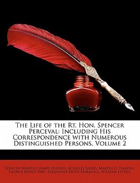 portada the life of the rt. hon. spencer perceval: including his correspondence with numerous distinguished persons, volume 2