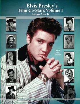 portada Elvis Presley'S Film Co-Stars Volume i From a to k: 1 (in English)
