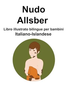 portada Italiano-Islandese Nudo / Allsber Libro illustrato bilingue per bambini (en Italiano)