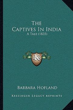 portada the captives in india the captives in india: a tale (1835) a tale (1835)