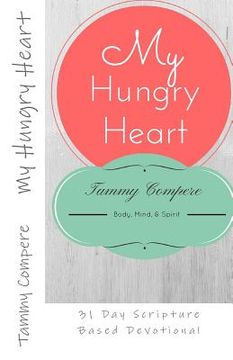 portada My Hungry Heart: 31 Day Scripture Based Devotional (en Inglés)