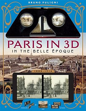 portada Paris in 3D in the Belle Époque: A Book Plus Steroeoscopic Viewer and 34 3D Photos