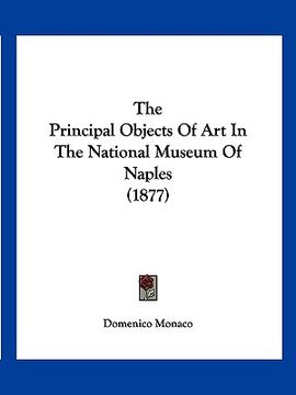 portada the principal objects of art in the national museum of naples (1877) (en Inglés)