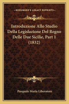 portada Introduzione Allo Studio Della Legislazione Del Regno Delle Due Sicilie, Part 1 (1832) (en Italiano)