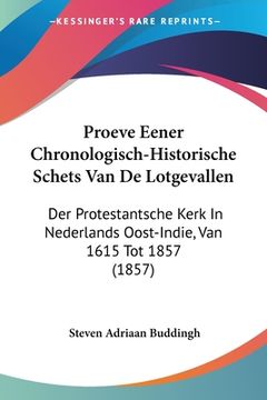 portada Proeve Eener Chronologisch-Historische Schets Van De Lotgevallen: Der Protestantsche Kerk In Nederlands Oost-Indie, Van 1615 Tot 1857 (1857)