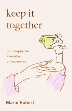 portada Keep it Together: Philosophy for Everyday Emergencies (en Inglés)