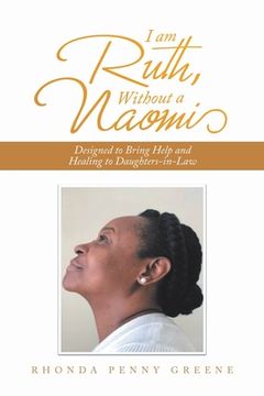 portada I Am Ruth, Without a Naomi: Designed to Bring Help and Healing to Daughters-In-Law (en Inglés)