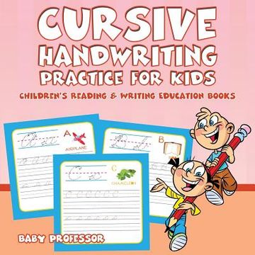 portada Cursive Handwriting Practice for Kids: Children's Reading & Writing Education Books (en Inglés)