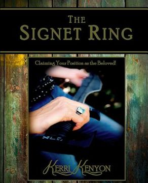portada The Signet Ring: Claiming Your Position As The Beloved (en Inglés)