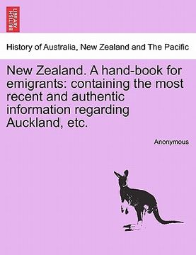 portada new zealand. a hand-book for emigrants: containing the most recent and authentic information regarding auckland, etc. (en Inglés)