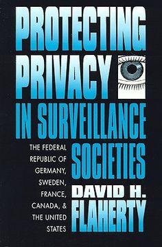 portada protecting privacy in surveillance societies: the federal republic of germany, sweden, france, canada, and the united states