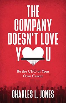 portada The Company Doesn'T Love You: Be the ceo of Your own Career (en Inglés)