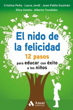 portada El Nido de la Felicidad: 12 Pasos Para Educar con Éxito a los Niños (in Spanish)